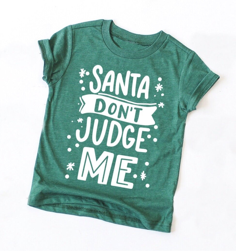 Santa Don't Judge Me Christmas tee for kids. Shop mattieandmase.com