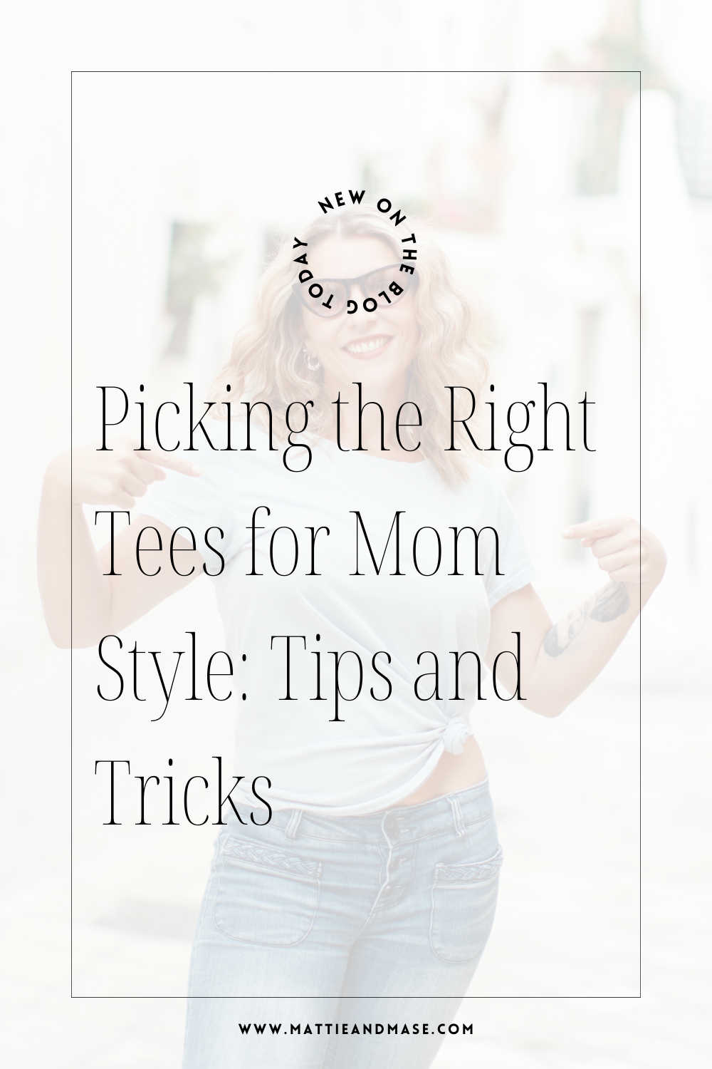 Picking the Right Tees for Mom Style: Tips and Tricks