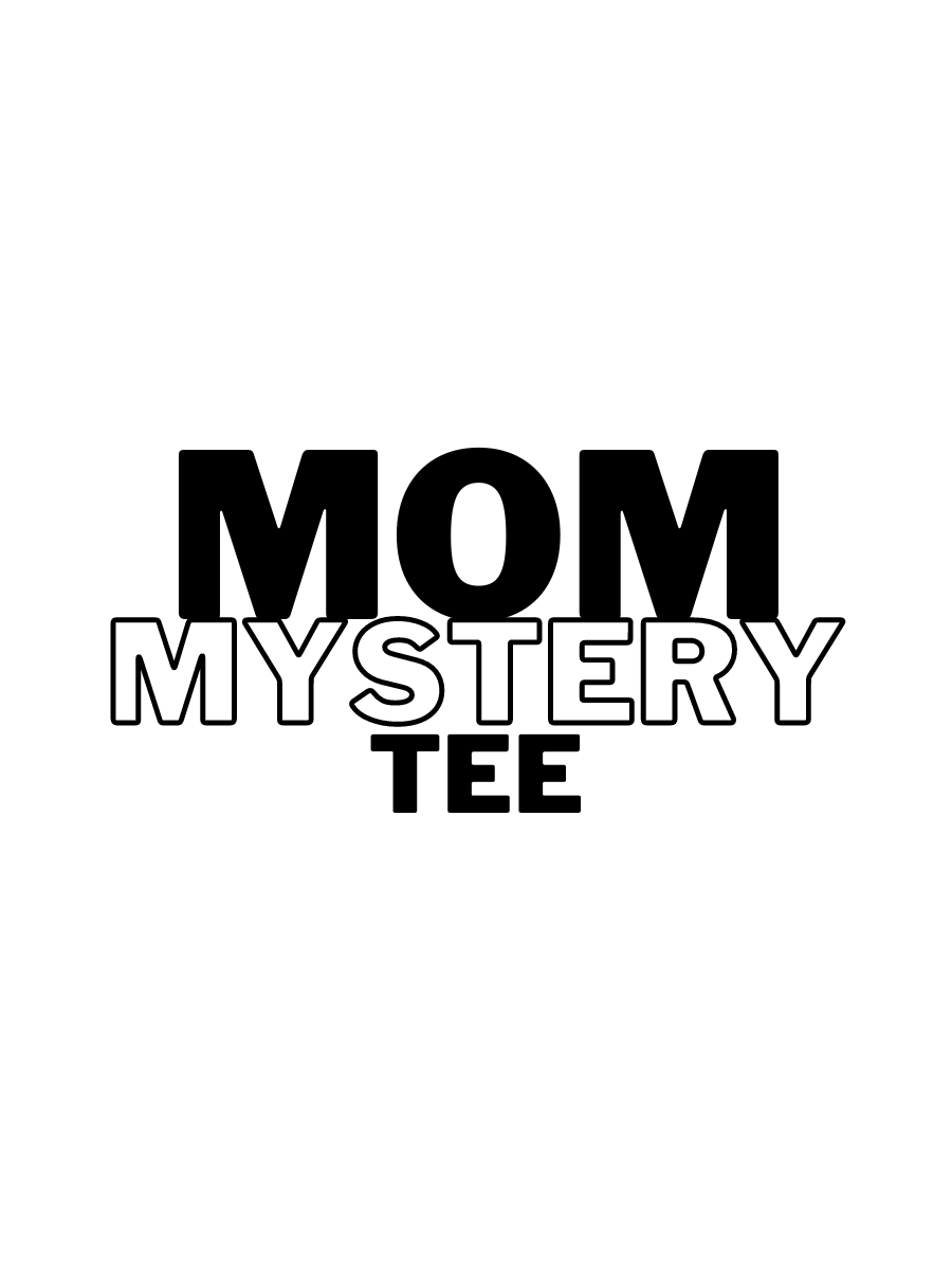 Mom Mystery Tee Grab Bag