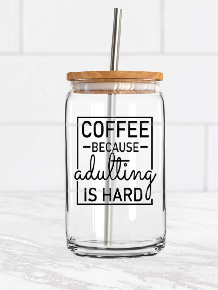 Adulting Is Hard Can Glass
