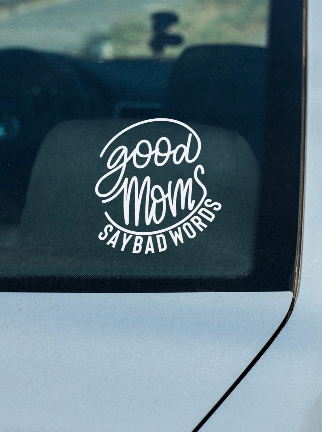 Good Moms Say Bad Words Decal