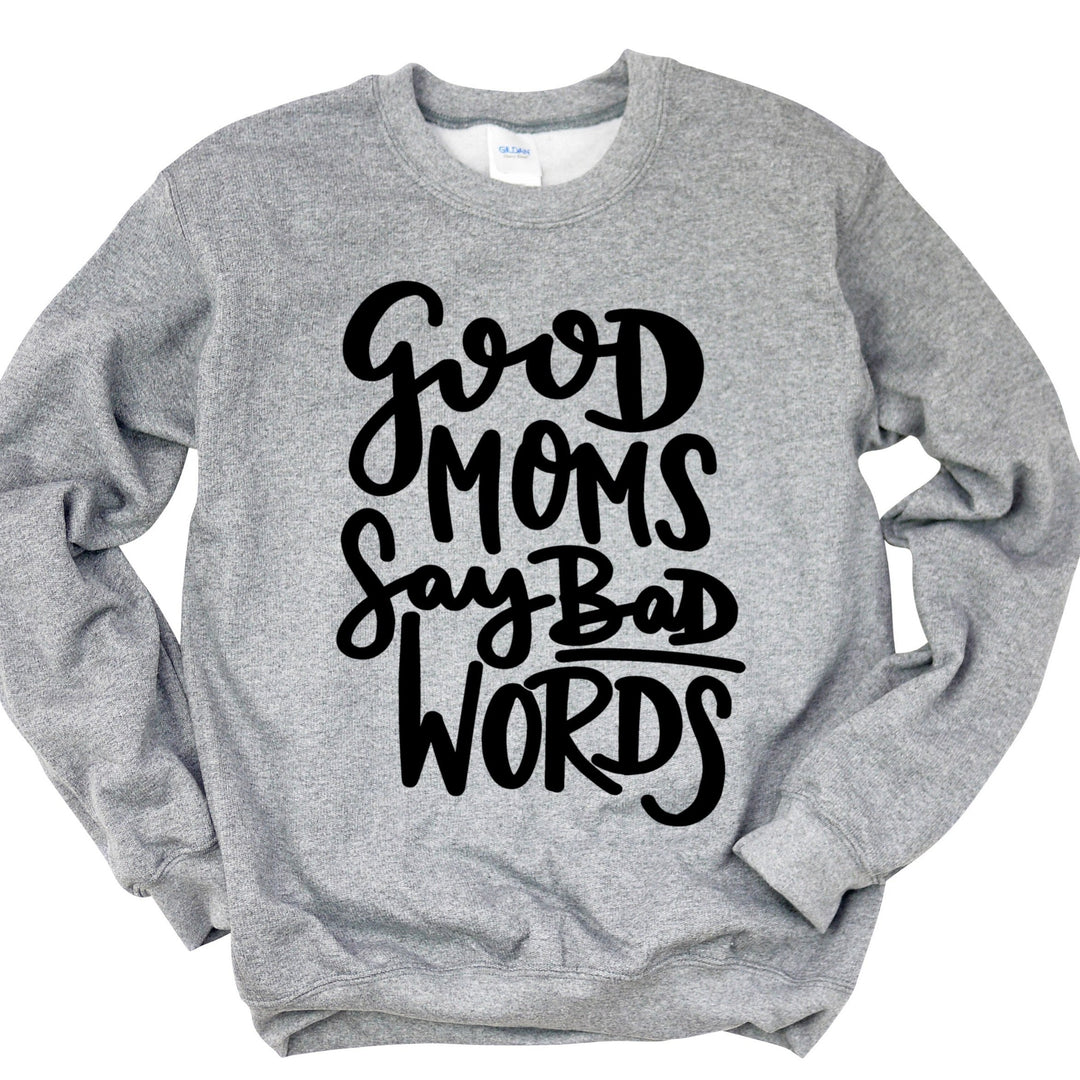 Good Moms Say Bad Words™ Pullover
