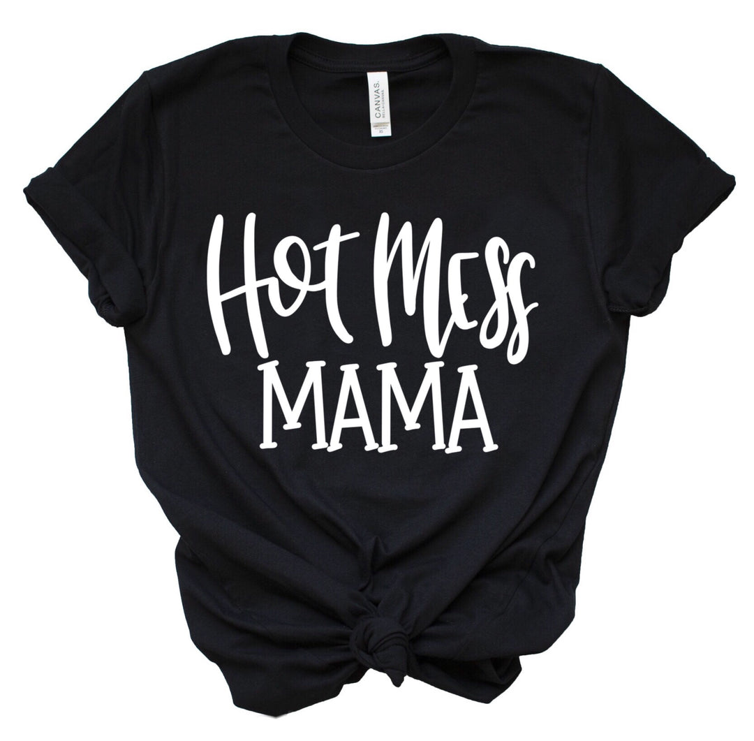 Hot Mess Mama Unisex Tee