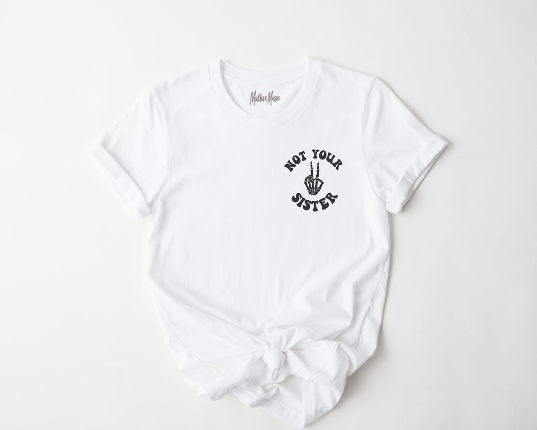 Not Your Sister Unisex Tee