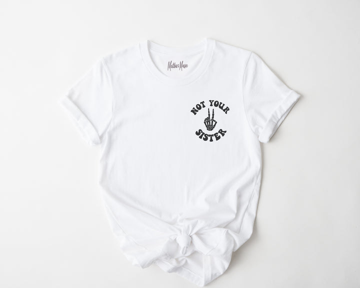 Not Your Sister Unisex Tee