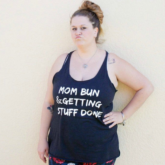 Mom Bun & Getting Stuff Done Tank Top - Mattie and Mase